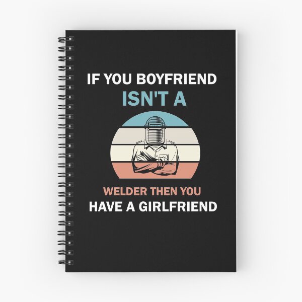 Item preview, If Your Boyfriend Isn't A Welder Then You Have A Girlfriend designed and sold by imaneless.