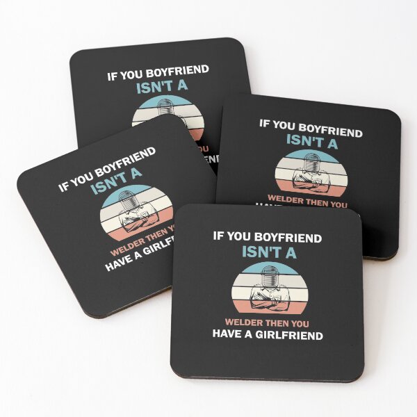Item preview, If Your Boyfriend Isn't A Welder Then You Have A Girlfriend designed and sold by imaneless.