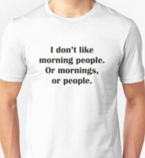 I Don't Like Morning People. Or Mornings, Or People. Slim Fit T-Shirt