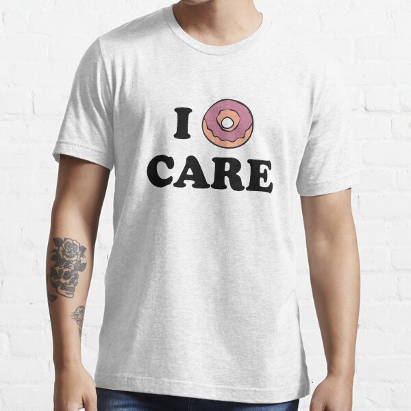 I Donut Care Essential T-Shirt