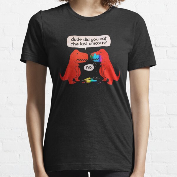 Funny Did You Eat The Last Unicorn Dinosaur,  Essential T-Shirt