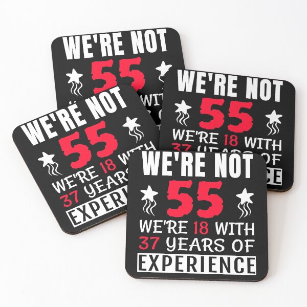 Item preview, We're Not 55 We're 18 With 37 Years Of Experience designed and sold by fouadwin.