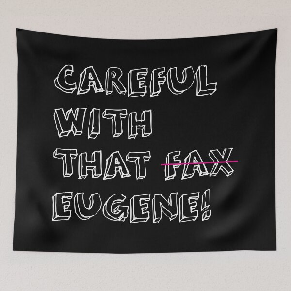 Item preview, Careful with that FAX Eugene! designed and sold by ssan.