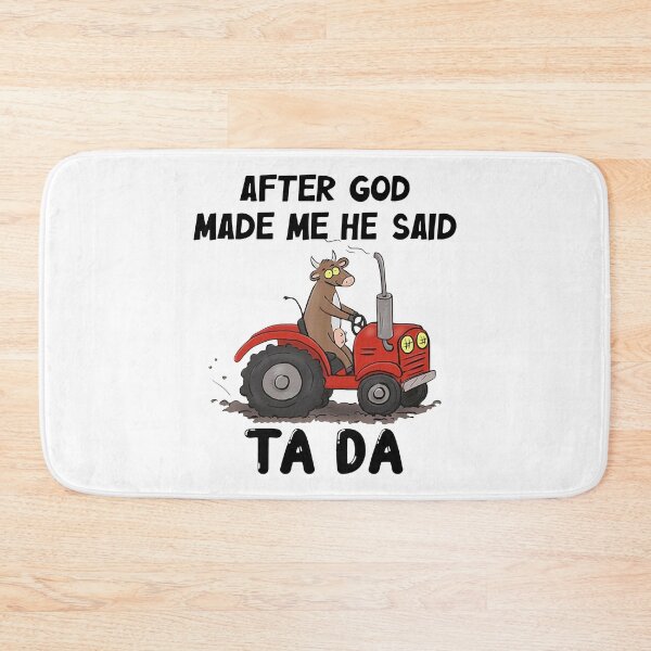Item preview, Cow Driving Tractor After God Made Me He Said Ta designed and sold by Balll130.