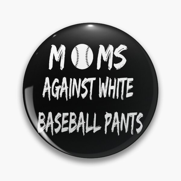 Item preview, MOMS AGAINST WHITE BASEBALL PANTS designed and sold by felric.