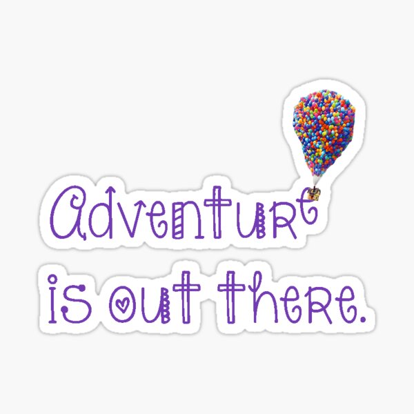 Adventure is out there Sticker