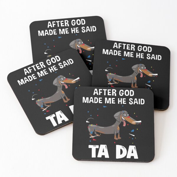 Item preview, Dachshund After God Made Me He Said Ta Da designed and sold by Balll130.