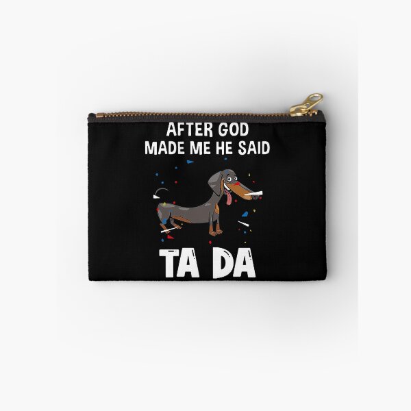 Item preview, Dachshund After God Made Me He Said Ta Da designed and sold by Balll130.