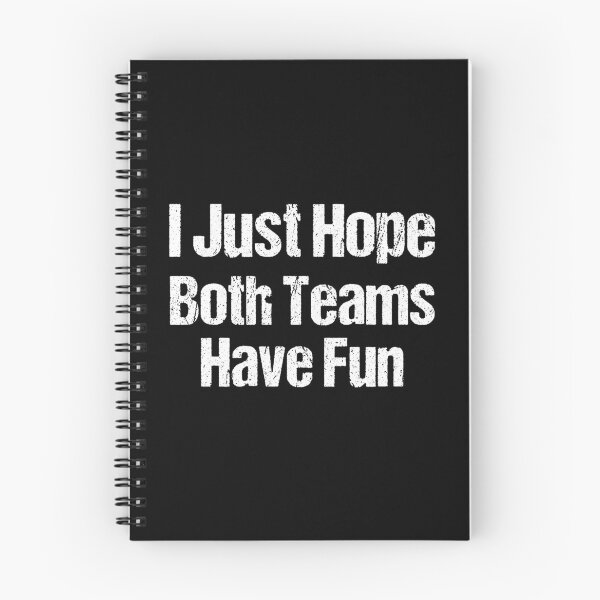 Item preview, I Just Hope Both Teams Have Fun designed and sold by Artnight.