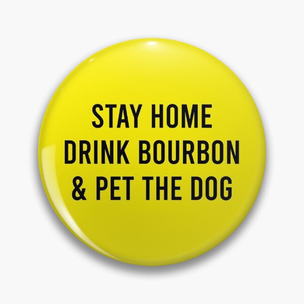 Item preview, Funny Dog Lover Bourbon Lover Gift Stay Home Drink Bourbon and Pet The Dog designed and sold by kmcollectible.