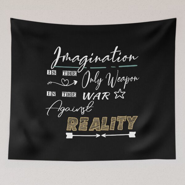 Item preview, imagination is the only weapon in the war against reality  designed and sold by Yonshop.