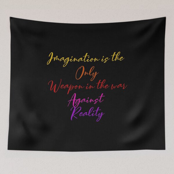 Item preview, imagination is the only weapon in the war against reality  designed and sold by Yonshop.