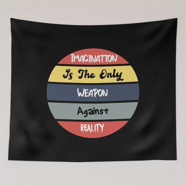 Item preview, imagination is the only weapon in the war against reality  designed and sold by Yonshop.
