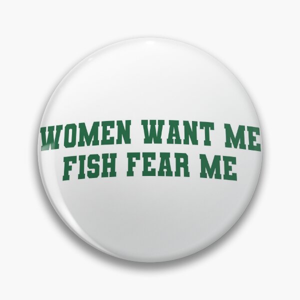 Item preview, Women Want Me Fish Fear Me Meme designed and sold by Merch-On.