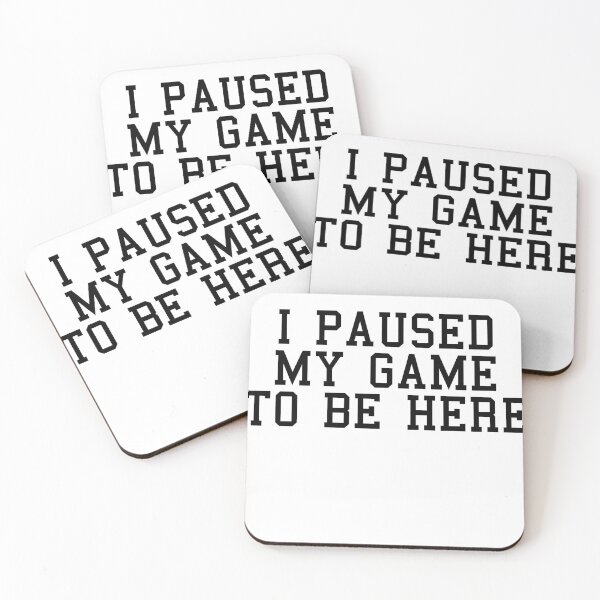 Item preview, I Paused My Game To Be Here designed and sold by Profashionall.