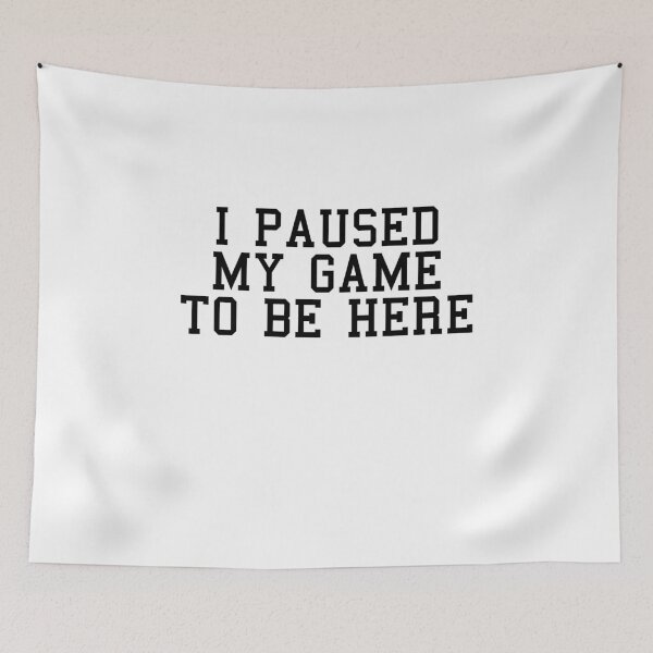 Item preview, I Paused My Game To Be Here designed and sold by Profashionall.
