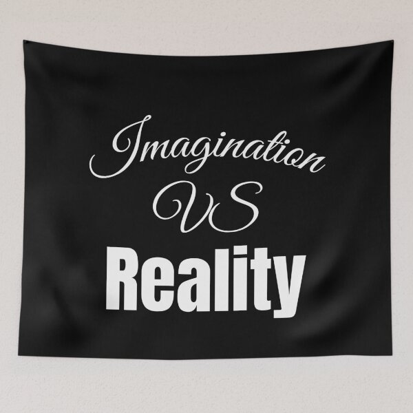 Item preview, Imagination Vs Reality designed and sold by Sonatablue.