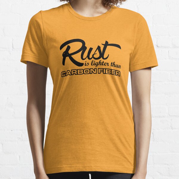 Rust is lighter than carbon fiber (5) Essential T-Shirt
