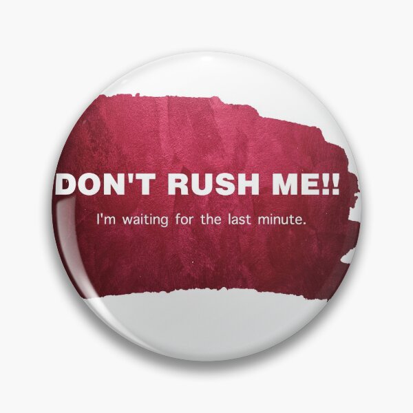 Item preview, Don't rush me designed and sold by Megwato.