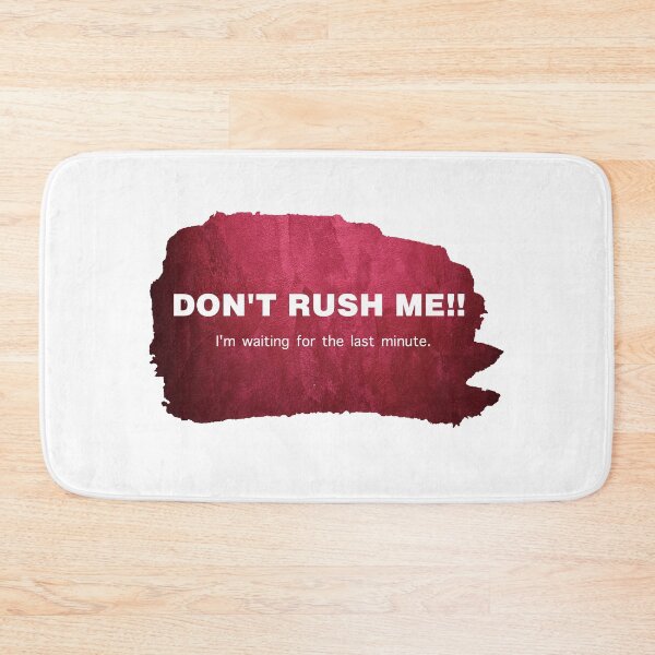 Item preview, Don't rush me designed and sold by Megwato.