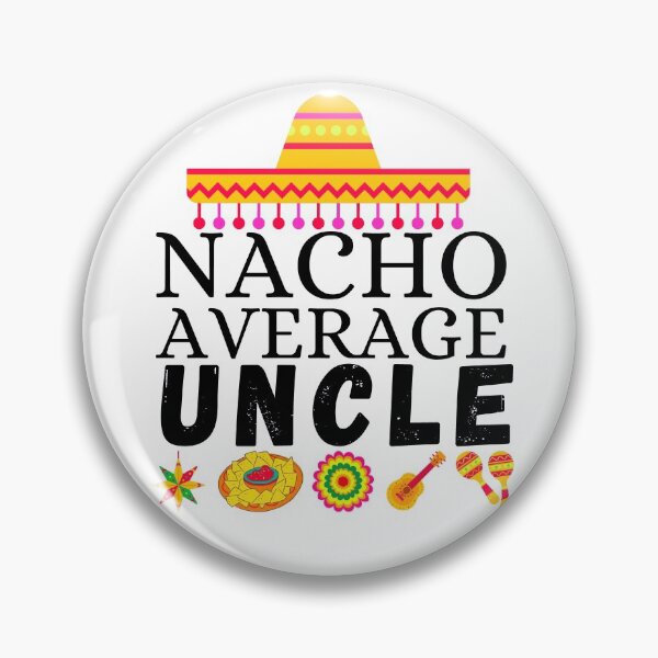 Item preview, nacho average uncle designed and sold by ronaldsonou.