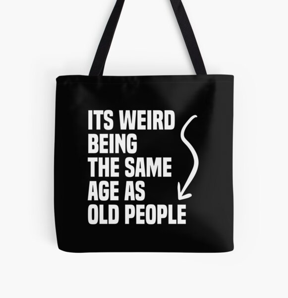 Item preview, its weird being the same age as old people designed and sold by TheMattDesigns.
