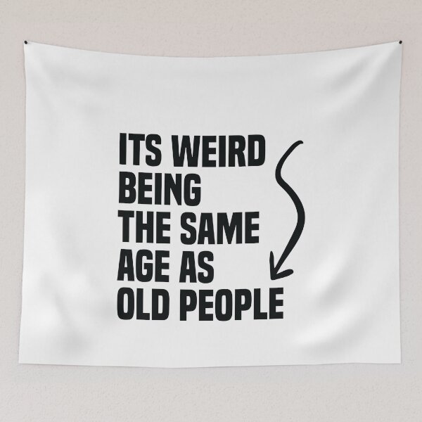 Item preview, its weird being the same age as old people designed and sold by TheMattDesigns.