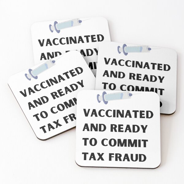Item preview, vaccinated and ready to commit tax fraud designed and sold by Peter Stawicki.