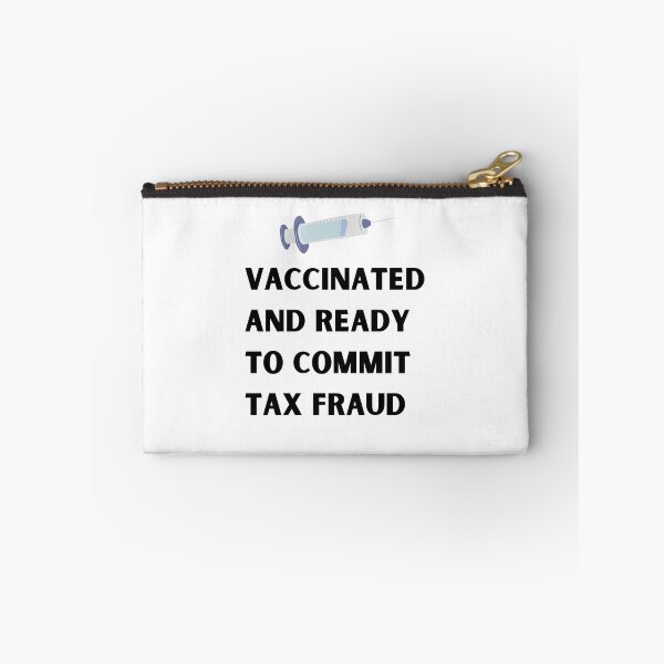 Item preview, vaccinated and ready to commit tax fraud designed and sold by Peter Stawicki.