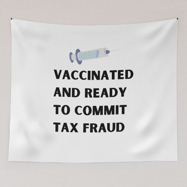 Item preview, vaccinated and ready to commit tax fraud designed and sold by Peter Stawicki.