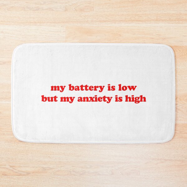 Item preview, My Battery Is Low But My Anxiety is High (Red) designed and sold by Candace Offman.