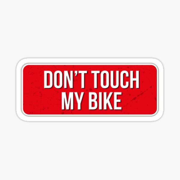 Dont Touch My Bike Gifts & Merchandise for Sale
