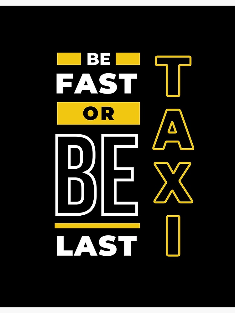 "Fast or Last Taxi Funny Taxi Quote" Poster by MariannAlex Redbubble