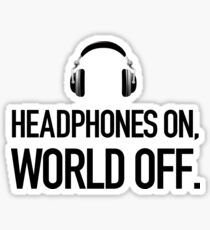 Headphones on, world off. Sticker
