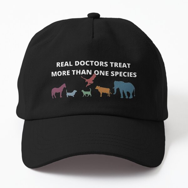 Real doctors treat more than one species-Veterinarian Dad Hat