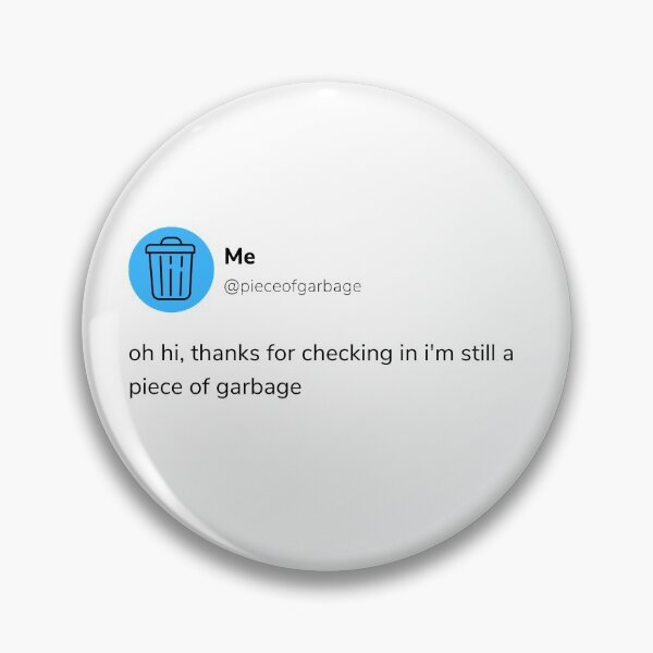 Item preview, oh hi thanks for checking in im still a piece of garbage designed and sold by brinikki.
