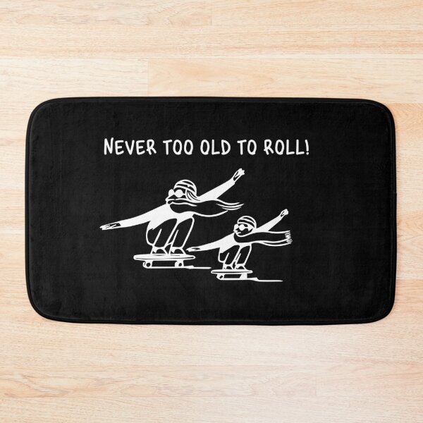 Item preview, Never Too Old to Roll designed and sold by MHabeeb.