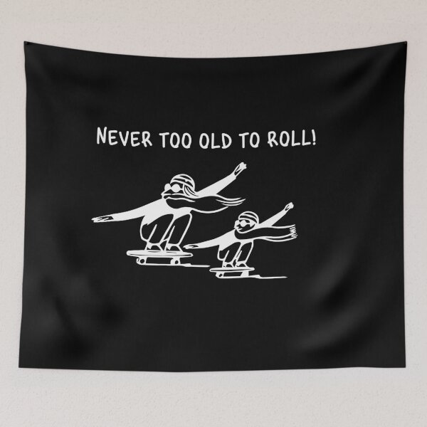 Item preview, Never Too Old to Roll designed and sold by MHabeeb.