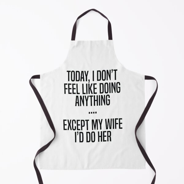 Item preview, Today I Don't Feel Like Doing Anything Except My Wife I'd Do designed and sold by TheMattDesigns.