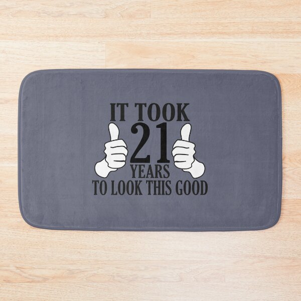 Item preview,  It Took 21 Years To Look This Good funny quote designed and sold by DesignHouse07.