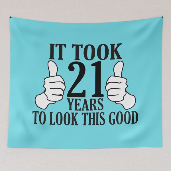 Item preview,  It Took 21 Years To Look This Good funny quote designed and sold by DesignHouse07.