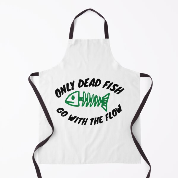 Item preview, Only Dead Fish Go With The Flow designed and sold by Water Flick.