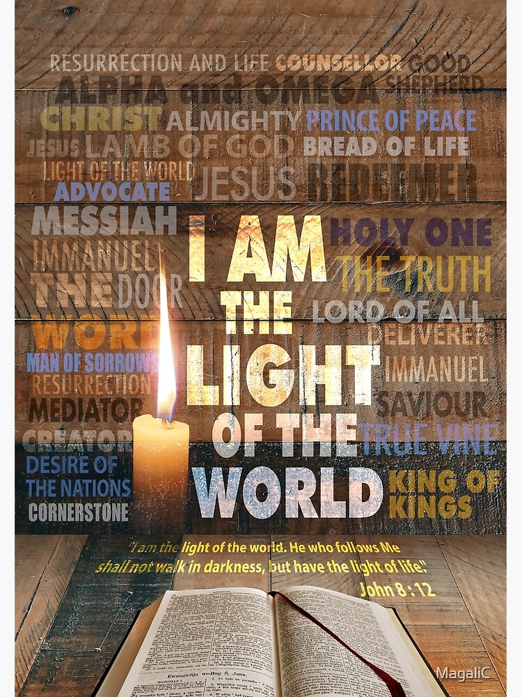 mikroskop Forstad Giftig I am the Light of the World - Statement of Jesus - John 8 : 12" Poster for  Sale by MagaliC | Redbubble