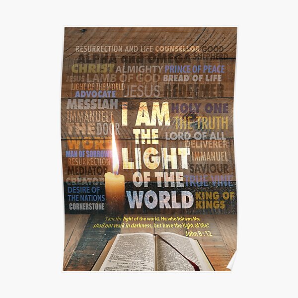 "I Am The Light Of The World - Statement Of Jesus - John 8 : 12" Poster ...