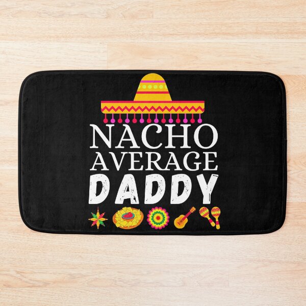 Item preview, nacho average daddy designed and sold by ronaldsonou.