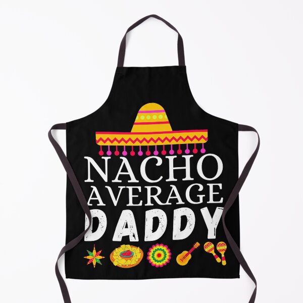 Item preview, nacho average daddy designed and sold by ronaldsonou.