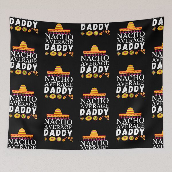 Item preview, nacho average daddy designed and sold by ronaldsonou.
