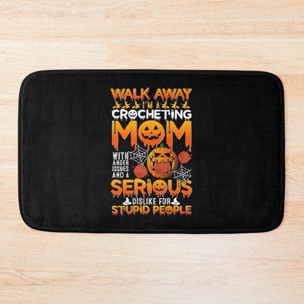 Item preview, Walk away I'm a crocheting mom with anger issues and a serious dislike for stupid people designed and sold by Zexten.