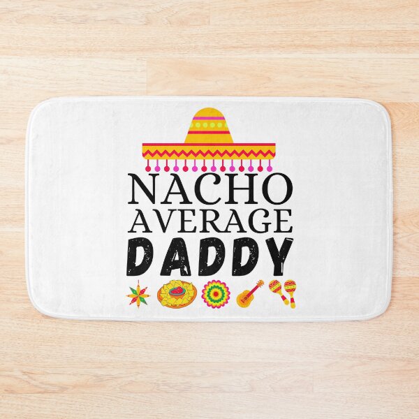 Item preview, nacho average daddy designed and sold by ronaldsonou.