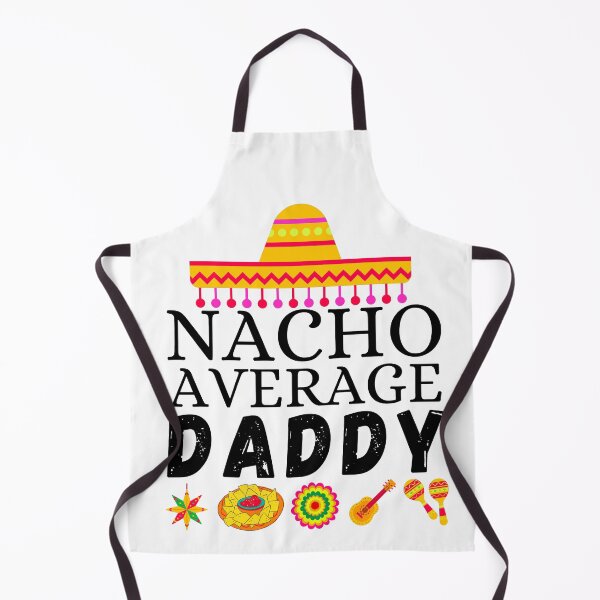 Item preview, nacho average daddy designed and sold by ronaldsonou.